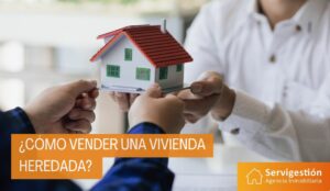 ¿Cómo vender una vivienda heredada? Guía completa paso a paso