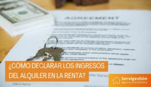 ¿Cómo declarar los ingresos del alquiler en la renta?