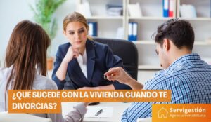 ¿Qué sucede con la vivienda cuando te divorcias?