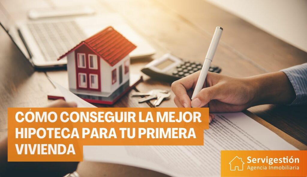 Cómo conseguir la mejor hipoteca para tu primera vivienda